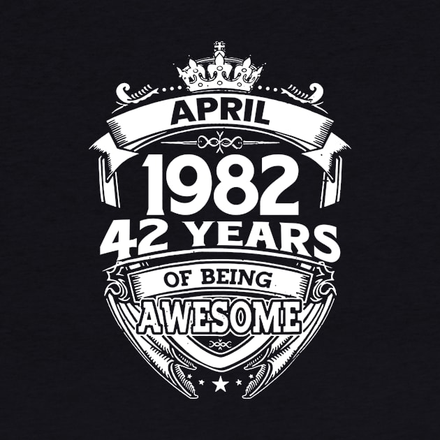 April 1982 42 Years Of Being Awesome 42nd Birthday by D'porter